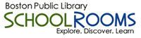 Boston Public Library - SchoolRooms - Explore.Discover.Learn.