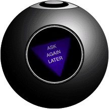 Magic 8 Ball: Ask Again Later